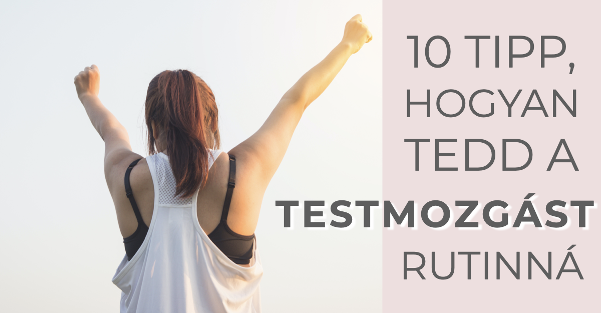 10 tipp, hogyan tedd a testmozgást rutinná