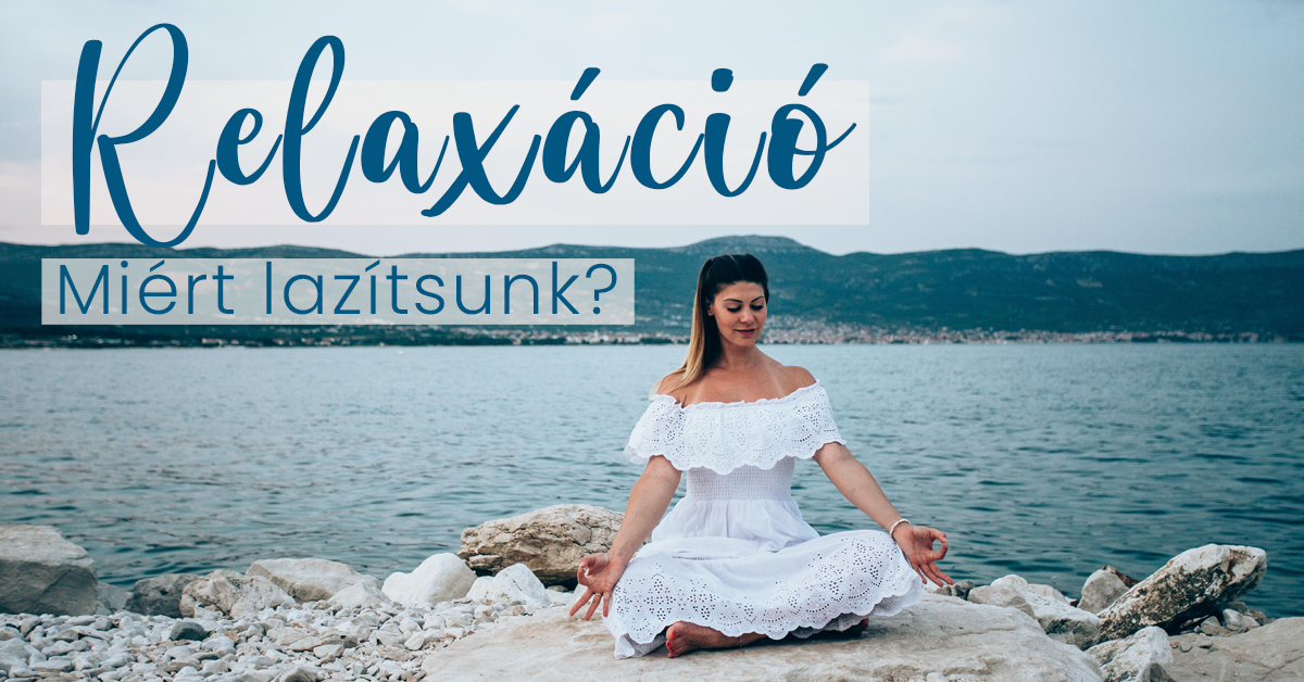 Relaxáció: Miért lazítsunk?